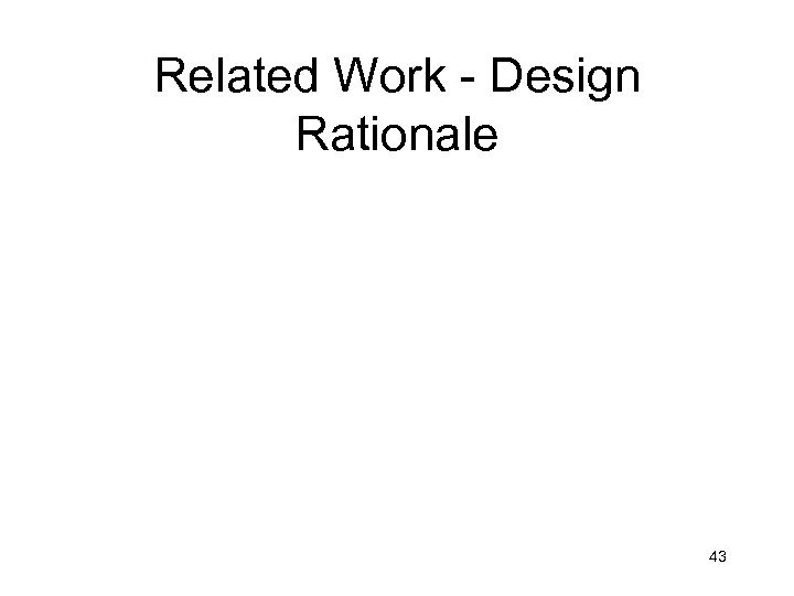 Related Work - Design Rationale 43 