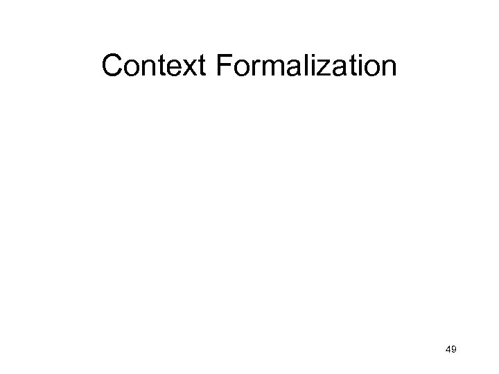 Context Formalization 49 