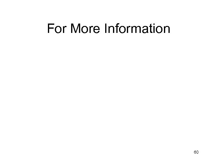 For More Information 60 