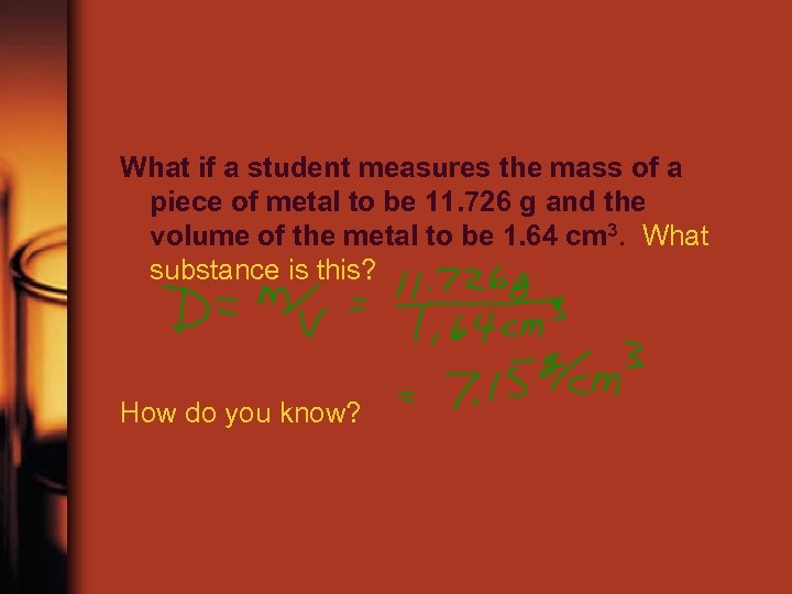 What if a student measures the mass of a piece of metal to be