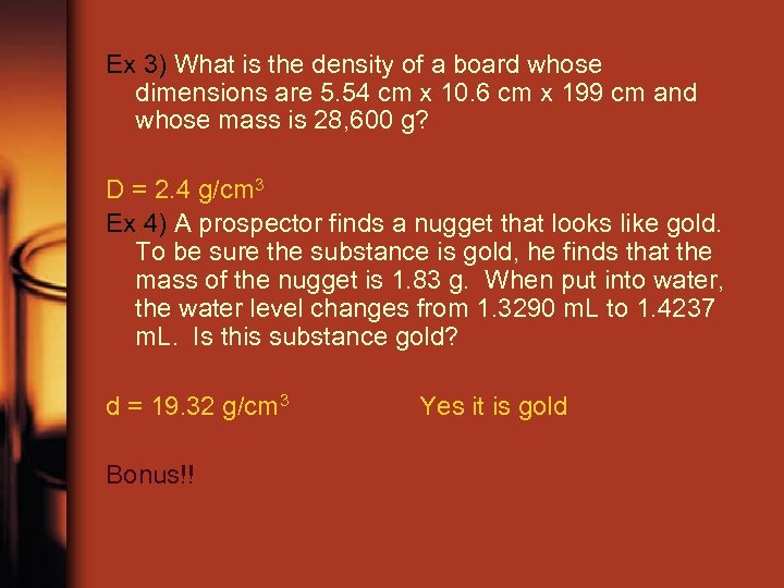 Ex 3) What is the density of a board whose dimensions are 5. 54