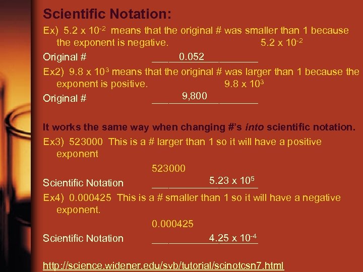 Scientific Notation: Ex) 5. 2 x 10 -2 means that the original # was