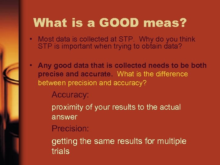 What is a GOOD meas? • Most data is collected at STP. Why do