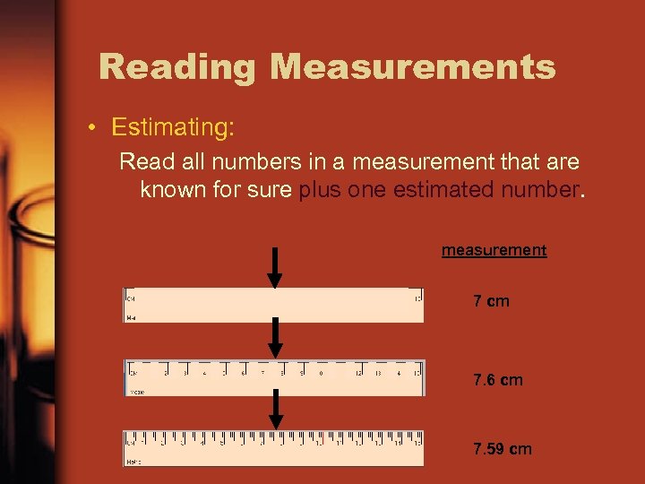Reading Measurements • Estimating: Read all numbers in a measurement that are known for