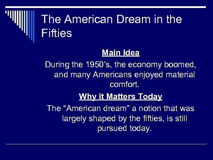 The American Dream in the Fifties Main Idea During the 1950’s, the economy boomed,