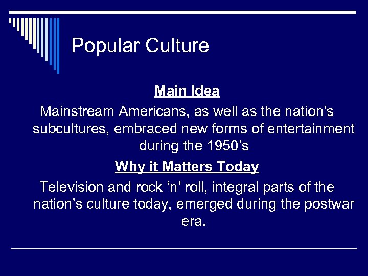 Popular Culture Main Idea Mainstream Americans, as well as the nation’s subcultures, embraced new