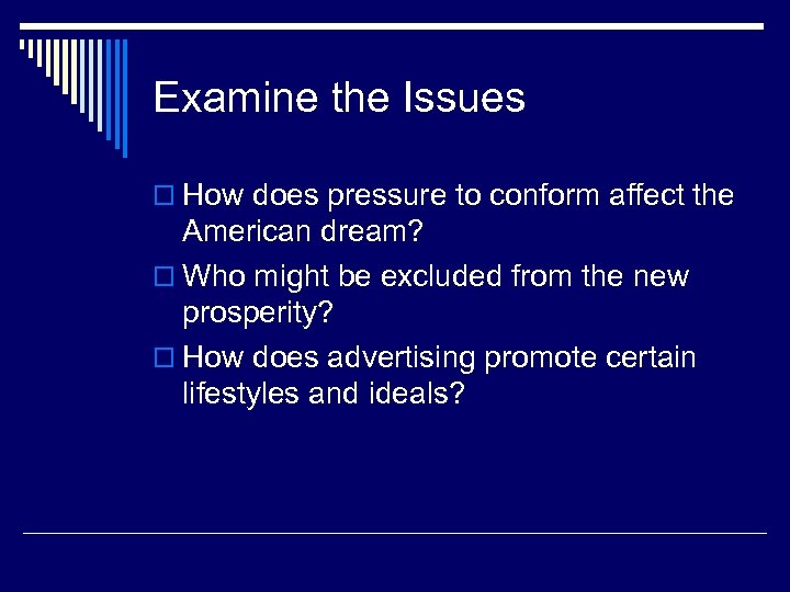 Examine the Issues o How does pressure to conform affect the American dream? o