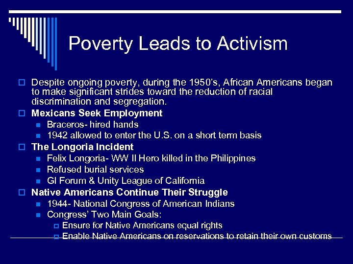 Poverty Leads to Activism o Despite ongoing poverty, during the 1950’s, African Americans began