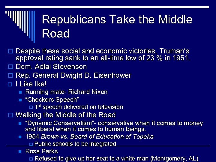 Republicans Take the Middle Road o Despite these social and economic victories, Truman’s approval