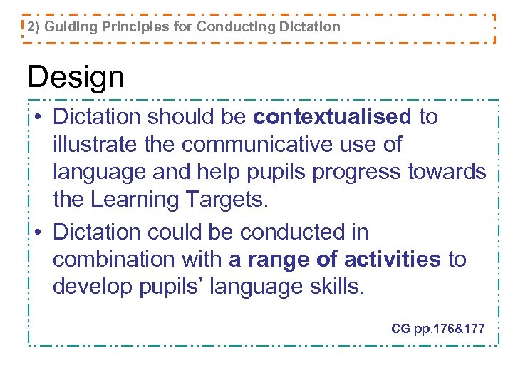 2) Guiding Principles for Conducting Dictation Design • Dictation should be contextualised to illustrate