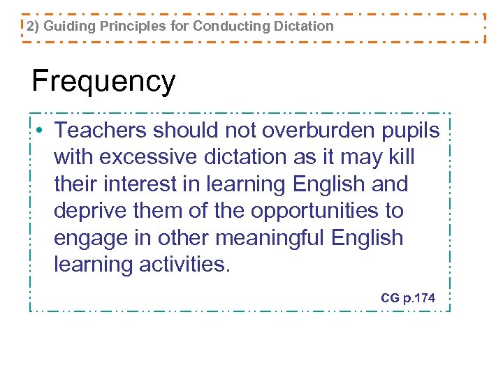 2) Guiding Principles for Conducting Dictation Frequency • Teachers should not overburden pupils with