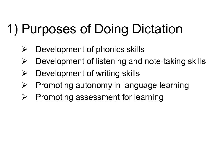 1) Purposes of Doing Dictation Ø Ø Ø Development of phonics skills Development of