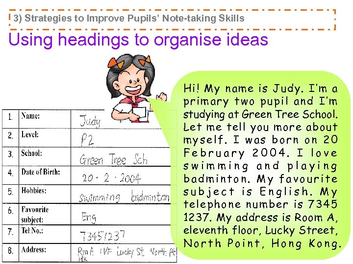 3) Strategies to Improve Pupils’ Note-taking Skills Using headings to organise ideas Hi! My