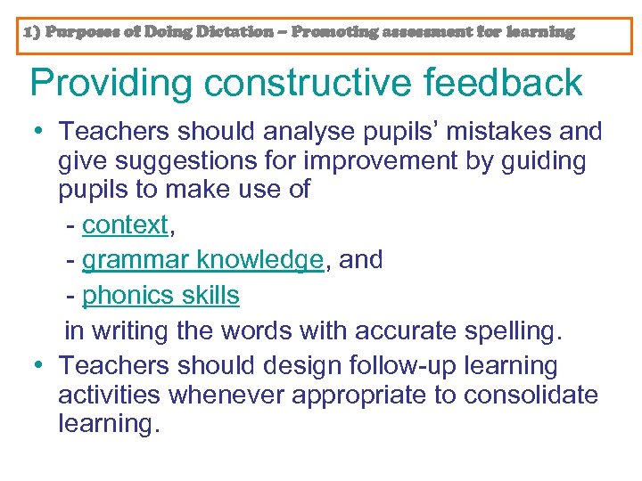 1) Purposes of Doing Dictation – Promoting assessment for learning Providing constructive feedback •