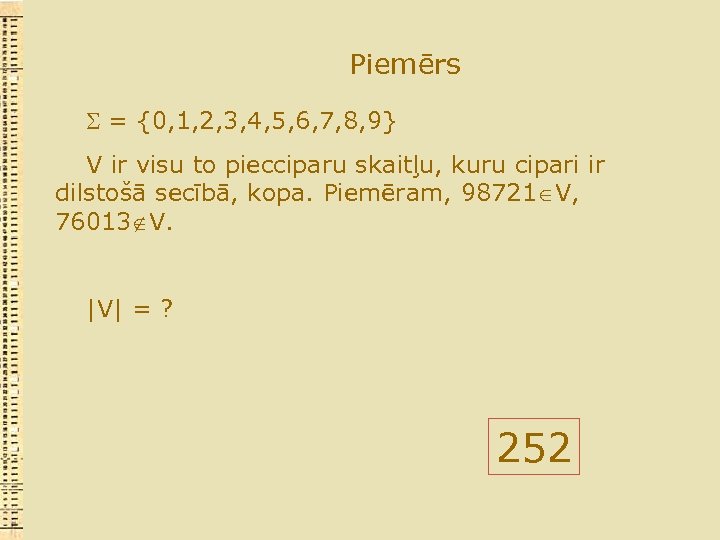 Piemērs = {0, 1, 2, 3, 4, 5, 6, 7, 8, 9} V ir