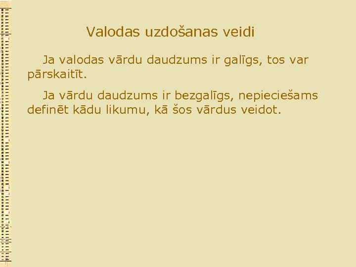 Valodas uzdošanas veidi Ja valodas vārdu daudzums ir galīgs, tos var pārskaitīt. Ja vārdu