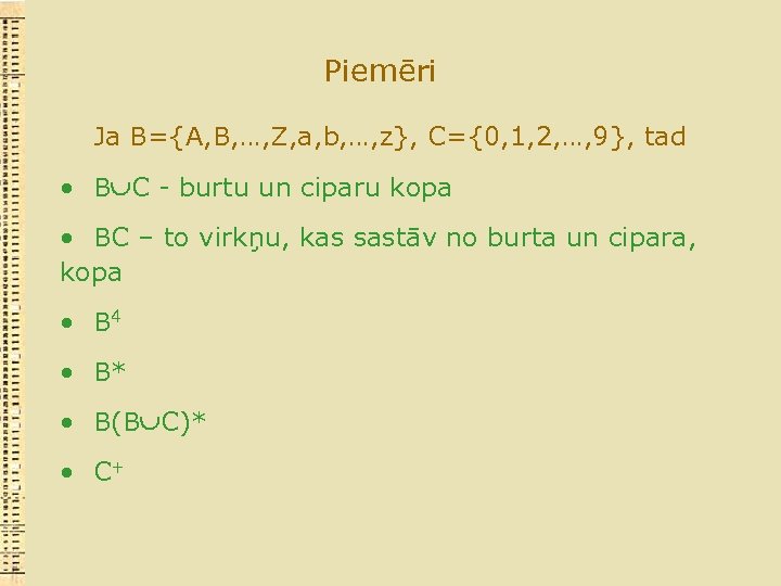 Piemēri Ja B={A, B, …, Z, a, b, …, z}, C={0, 1, 2, …,