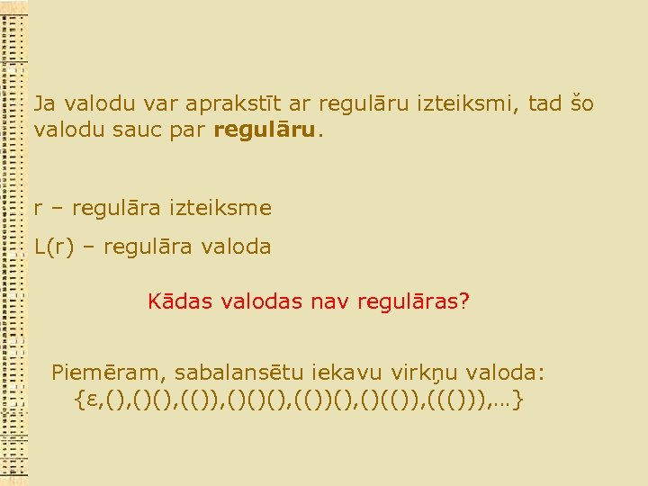 Ja valodu var aprakstīt ar regulāru izteiksmi, tad šo valodu sauc par regulāru. r