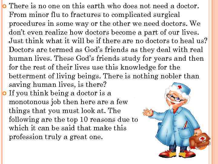 There is no one on this earth who does not need a doctor. From