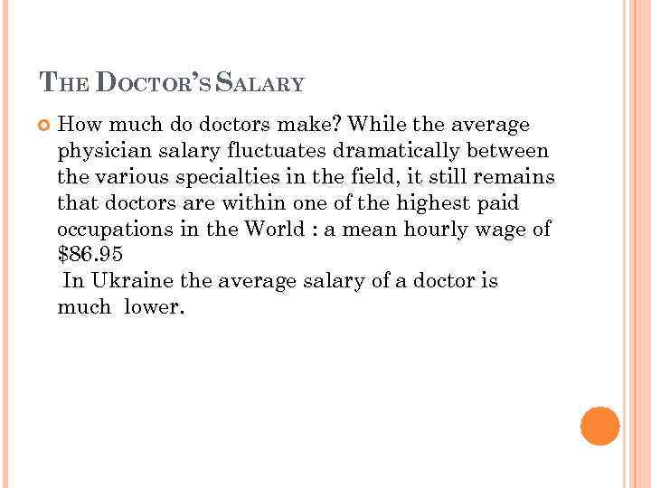 THE DOCTOR’S SALARY How much do doctors make? While the average physician salary fluctuates