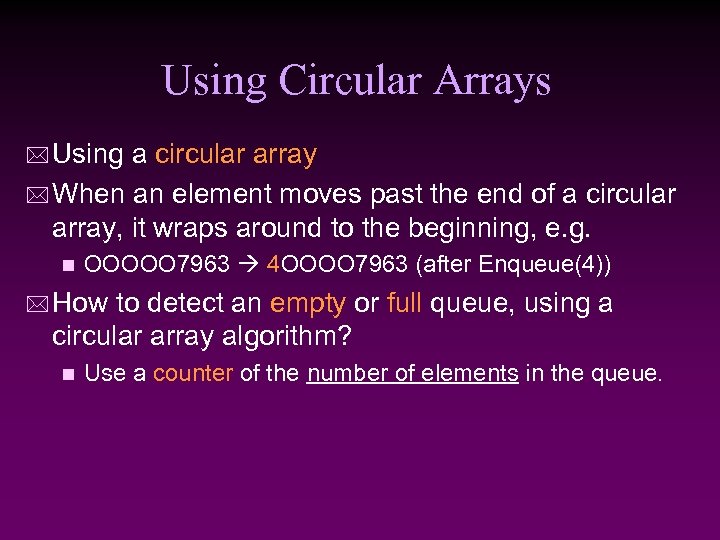 Using Circular Arrays * Using a circular array * When an element moves past