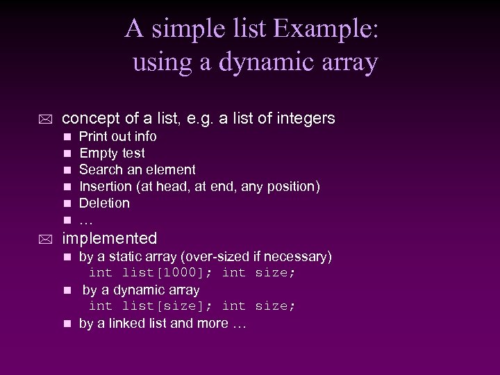 A simple list Example: using a dynamic array * concept of a list, e.