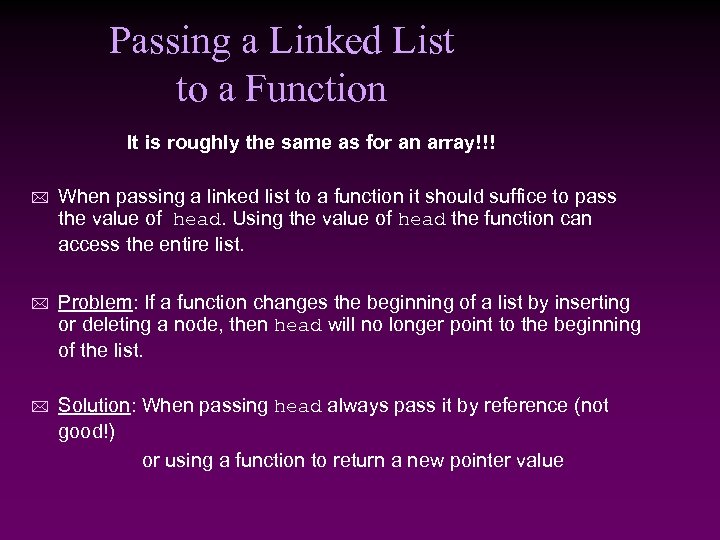 Passing a Linked List to a Function It is roughly the same as for