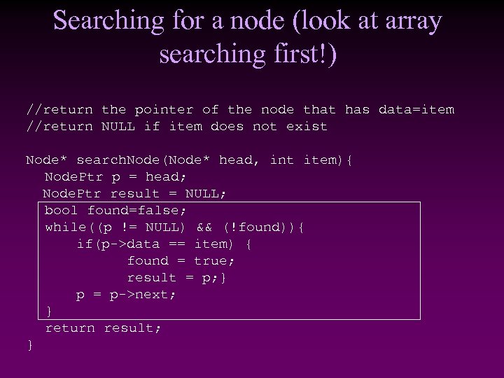 Searching for a node (look at array searching first!) //return the pointer of the