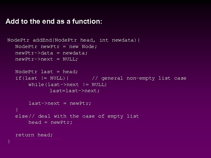 Add to the end as a function: Node. Ptr add. End(Node. Ptr head, int