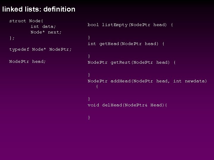 linked lists: definition struct Node{ int data; Node* next; }; bool list. Empty(Node. Ptr