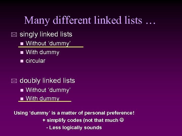 Many different linked lists … * singly linked lists Without ‘dummy’ n With dummy