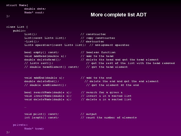 struct Node{ double data; Node* next; }; More complete list ADT class List {