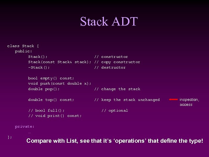 Stack ADT class Stack { public: Stack(); // constructor Stack(const Stack& stack); // copy