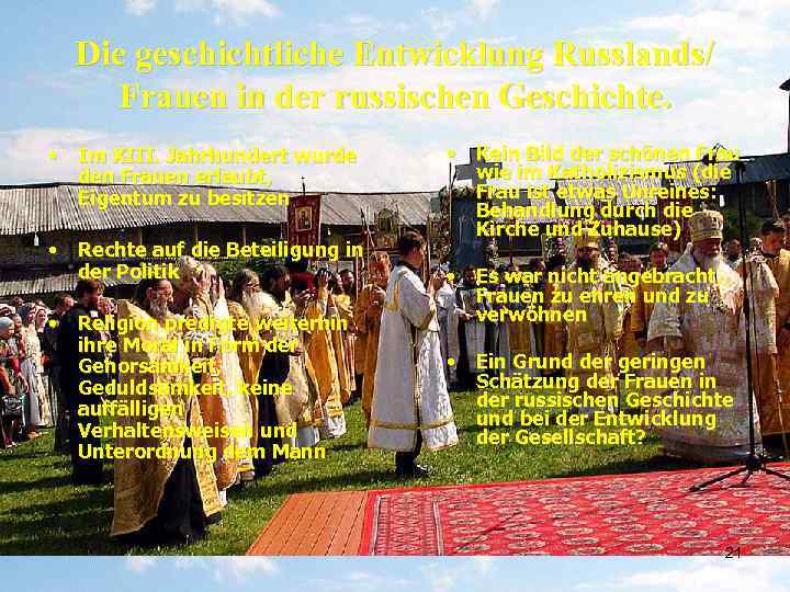 Die geschichtliche Entwicklung Russlands/ Frauen in der russischen Geschichte. • Im XIII. Jahrhundert wurde