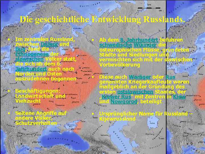 Die geschichtliche Entwicklung Russlands. • Im zentralen Russland, zwischen Dnjepr und Bug, fand die