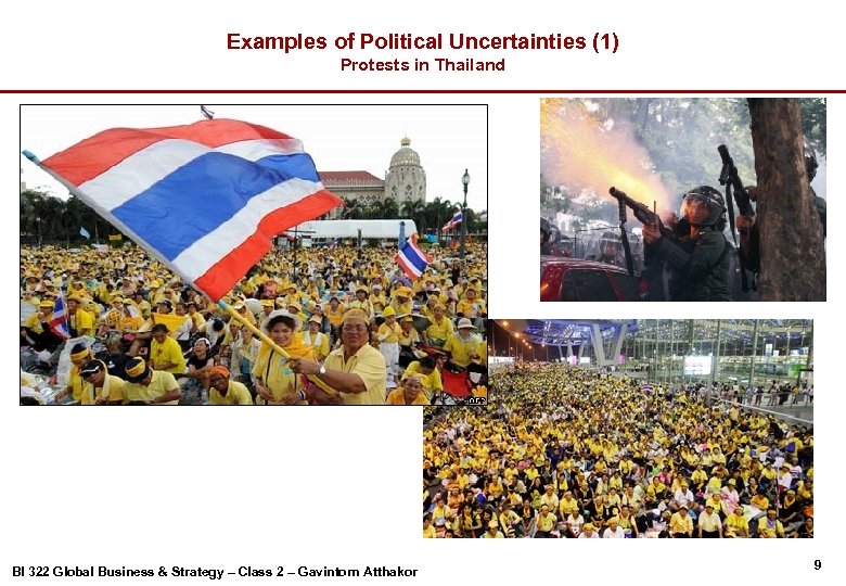 Examples of Political Uncertainties (1) Protests in Thailand BI 322 Global Business & Strategy