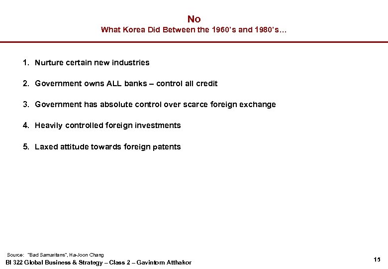No What Korea Did Between the 1960’s and 1980’s… 1. Nurture certain new industries