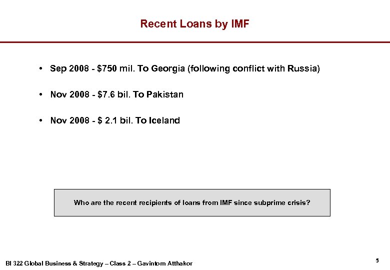Recent Loans by IMF • Sep 2008 - $750 mil. To Georgia (following conflict