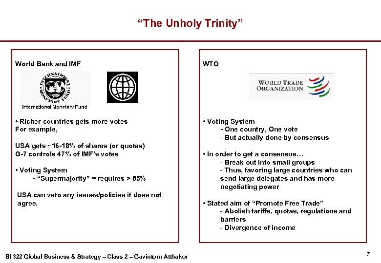 “The Unholy Trinity” World Bank and IMF WTO • Richer countries gets more votes