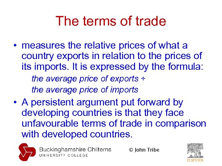 The terms of trade • measures the relative prices of what a country exports