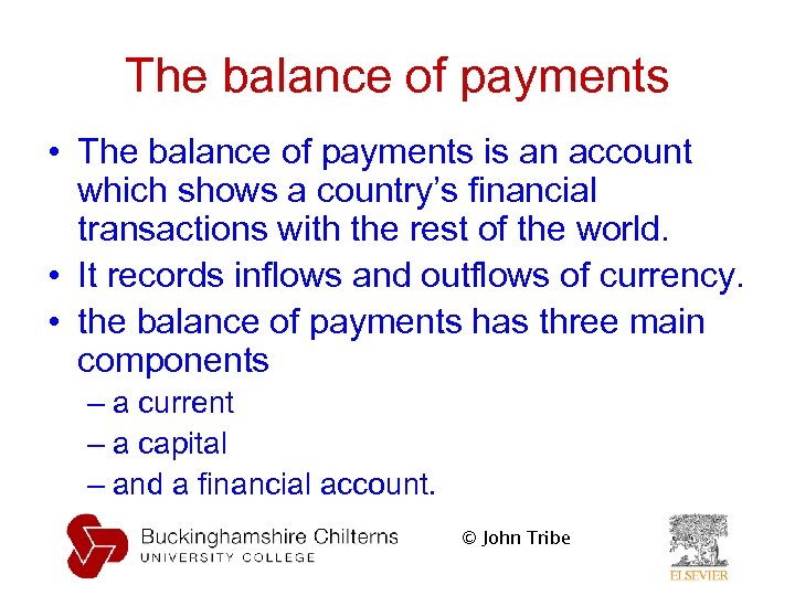 The balance of payments • The balance of payments is an account which shows