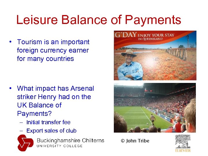 Leisure Balance of Payments • Tourism is an important foreign currency earner for many