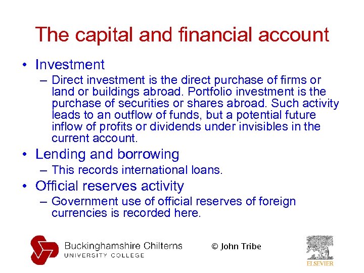 The capital and financial account • Investment – Direct investment is the direct purchase