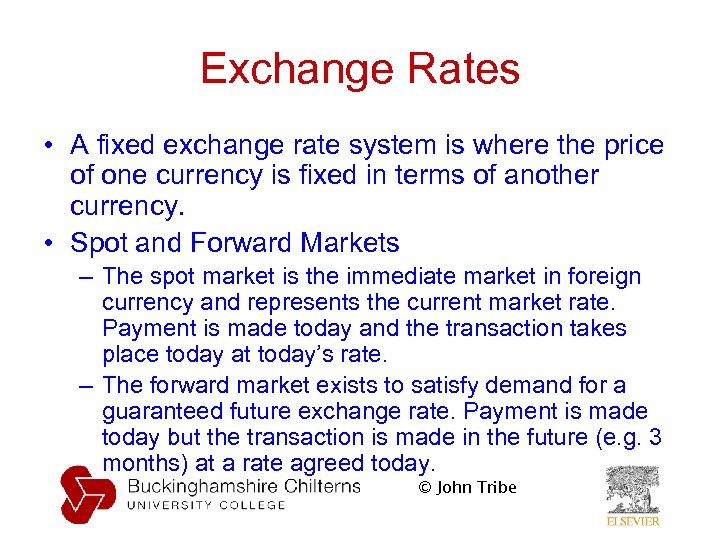 Exchange Rates • A fixed exchange rate system is where the price of one