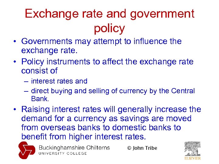 Exchange rate and government policy • Governments may attempt to influence the exchange rate.