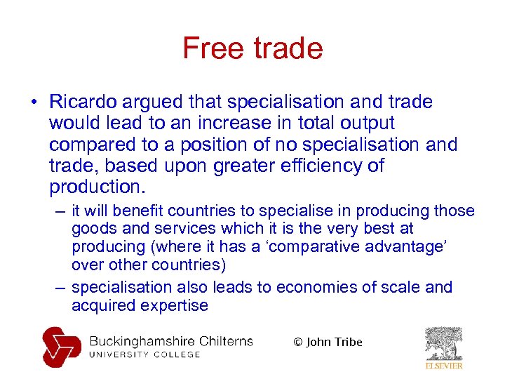 Free trade • Ricardo argued that specialisation and trade would lead to an increase