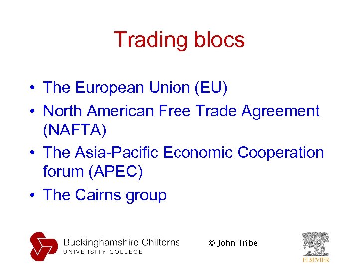 Trading blocs • The European Union (EU) • North American Free Trade Agreement (NAFTA)