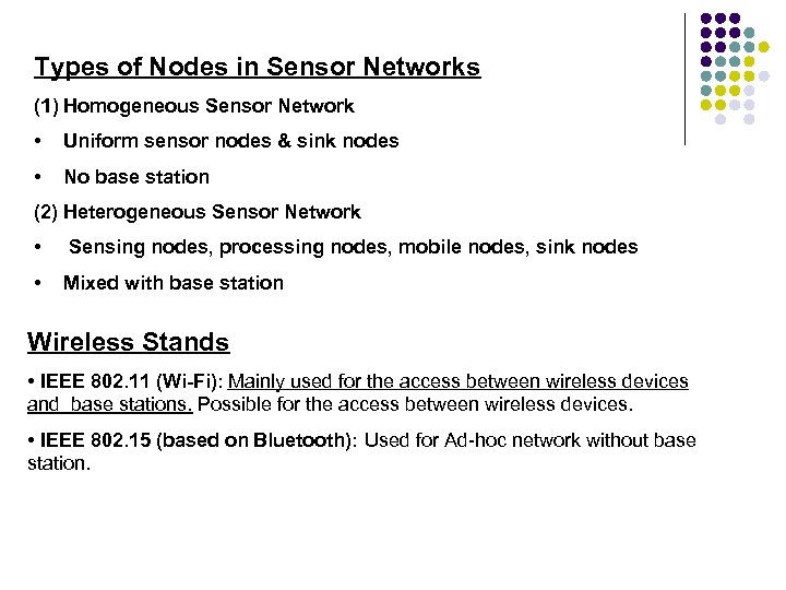 Types of Nodes in Sensor Networks (1) Homogeneous Sensor Network • Uniform sensor nodes