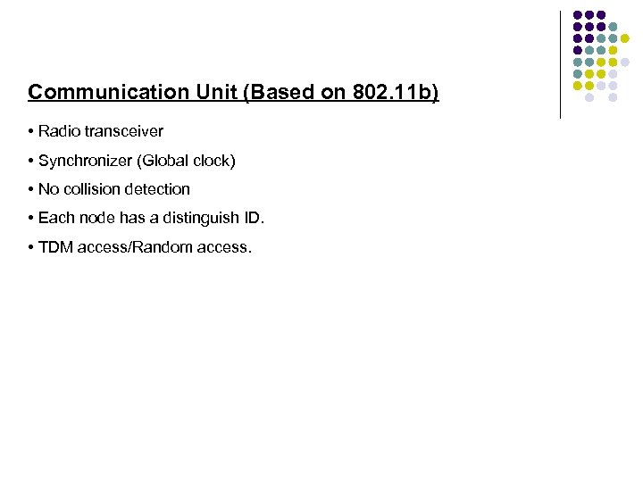 Communication Unit (Based on 802. 11 b) • Radio transceiver • Synchronizer (Global clock)