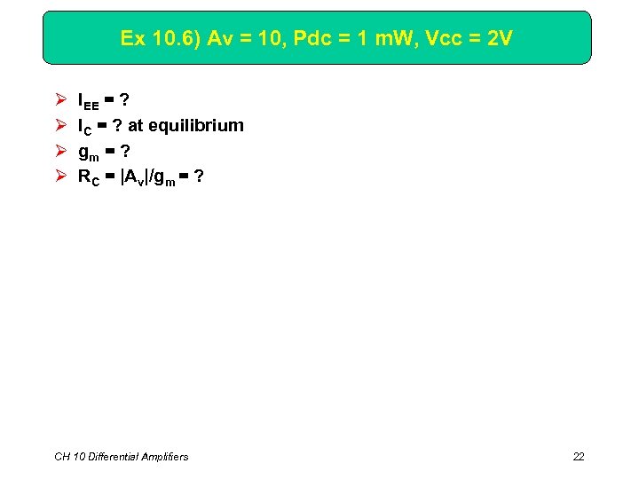 Ex 10. 6) Av = 10, Pdc = 1 m. W, Vcc = 2